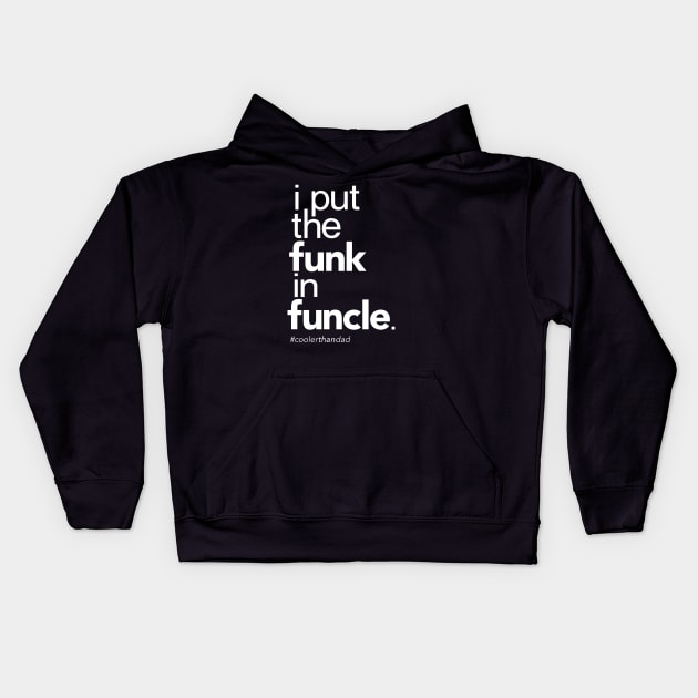 I Put the Funk in Funcle Kids Hoodie by Boots